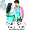 About Tarsai Dare Kalej Vali Turi Song